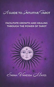 portada A Guide to Intuitive Tarot: Facilitate Growth and Healing Through the Power of Tarot (en Inglés)
