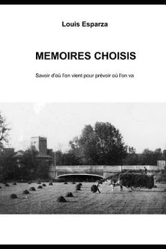 portada Mémoires Choisis: Savoir d'Où l'On Vient Pour Comprendre Où l'On Va (en Francés)