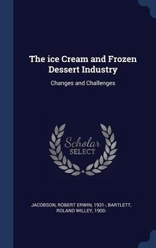 portada The ice Cream and Frozen Dessert Industry: Changes and Challenges