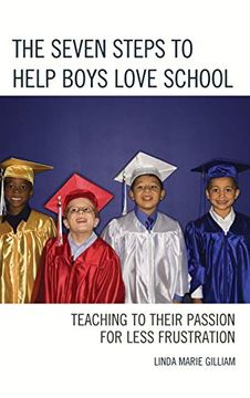 portada The Seven Steps to Help Boys Love School: Teaching to Their Passion for Less Frustration (en Inglés)