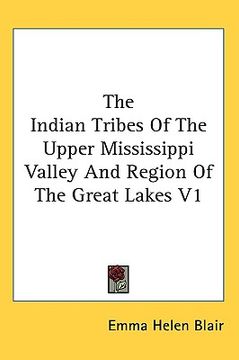 portada the indian tribes of the upper mississippi valley and region of the great lakes v1