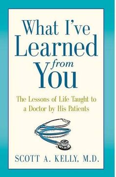 portada What I've Learned from You: The Lessons of Life Taught to a Doctor by His Patients (en Inglés)