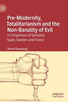 portada Pre-Modernity, Totalitarianism and the Non-Banality of Evil: A Comparison of Germany, Spain, Sweden and France (in English)