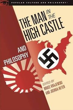 portada The man in the High Castle and Philosophy: Subversive Reports From Another Reality (Popular Culture and Philosophy) (en Inglés)