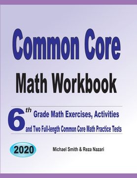 portada Common Core Math Workbook: 6th Grade Math Exercises, Activities, and Two Full-Length Common Core Math Practice Tests (in English)