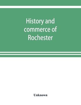 portada History and commerce of Rochester (en Inglés)