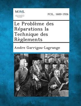 portada Le Probleme Des Reparations La Technique Des Reglements (en Francés)