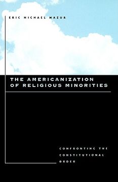 portada the americanization of religious minorities: confronting the constitutional order (en Inglés)