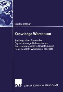portada Knowledge Warehouse: Ein integrativer Ansatz des Organisationsgedächtnisses und die computergestützte Umsetzung auf Basis des Data Warehouse-Konzepts