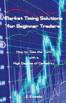portada Market Timing Solutions for Beginner Traders: How to Time the Turn with a High Degree of Certainty (in English)