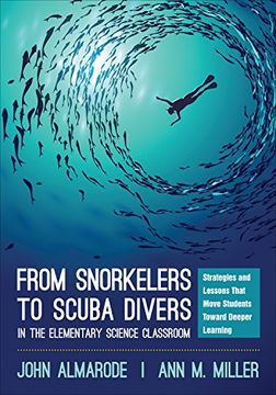 portada From Snorkelers to Scuba Divers in the Elementary Science Classroom: Strategies and Lessons That Move Students Toward Deeper Learning (in English)