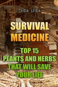 portada Survival Medicine: Top 15 Plants And Herbs That Will Save Your Life