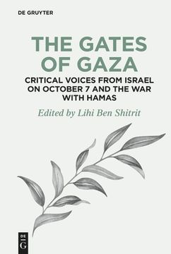 portada The Gates of Gaza: Critical Voices from Israel on October 7 and the War with Hamas (en Inglés)