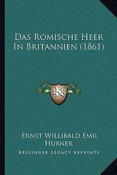 portada Das Romische Heer In Britannien (1861) (en Alemán)