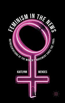 portada Feminism in the News: Representations of the Women's Movement Since the 1960S (en Inglés)