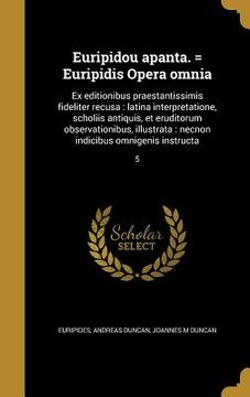 portada Euripidou apanta. = Euripidis Opera omnia: Ex editionibus praestantissimis fideliter recusa: latina interpretatione, scholiis antiquis, et eruditorum