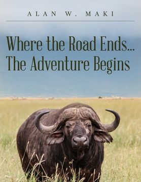 portada Where the Road Ends... The Adventure Begins (en Inglés)