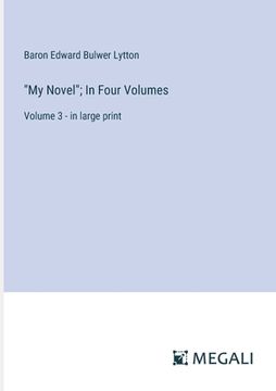 portada "My Novel"; In Four Volumes: Volume 3 - in large print (en Inglés)