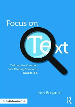 portada Focus on Text: Tackling the Common Core Reading Standards, Grades 4-8