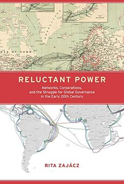 portada Reluctant Power: Networks, Corporations, and the Struggle for Global Governance in the Early 20Th Century (Information Policy) (in English)
