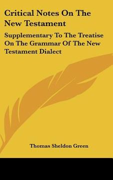 portada critical notes on the new testament: supplementary to the treatise on the grammar of the new testament dialect (en Inglés)