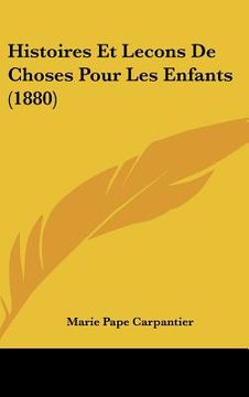 portada Histoires Et Lecons De Choses Pour Les Enfants (1880) (en Francés)