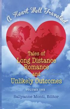 portada A Heart Well Traveled: Tales of Long Distance Romance and Unlikely Outcomes (en Inglés)