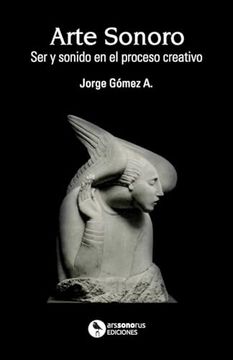 portada Arte Sonoro: Ser y Sonido en el Proceso Creativo