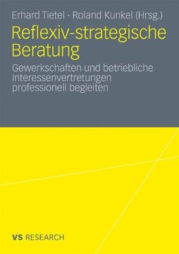 portada Reflexiv-Strategische Beratung: Gewerkschaften und Betriebliche Interessenvertretungen Professionell Begleiten (en Alemán)