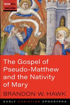 portada The Gospel of Pseudo-Matthew and the Nativity of Mary (en Inglés)
