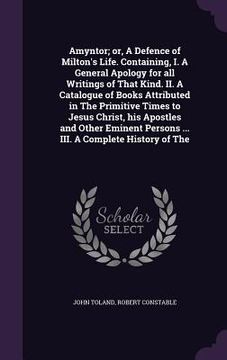 portada Amyntor; or, A Defence of Milton's Life. Containing, I. A General Apology for all Writings of That Kind. II. A Catalogue of Books Attributed in The Pr (en Inglés)