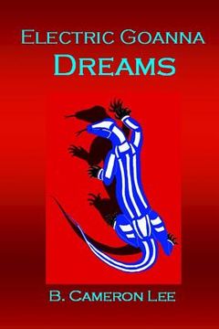 portada Electric Goanna Dreams: An Alternate Reality (in English)