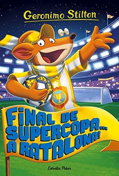 Final de Supercopa. A Ratalona! Geronimo Stilton 65 (Geronimo Stilton. Els Grocs)