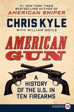 portada American Gun: A History of the U.S. in Ten Firearms