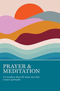 portada Prayer & Meditation: Aa Members Share the Many Ways They Connect Spiritually (en Inglés)