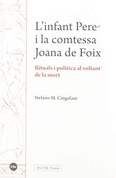 portada L’Infant Pere i la Comtessa Joana de Foix. Rituals i Política al Voltant de la Mort (in Catalá)
