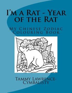 portada I'm a Rat - Year of the Rat: My Chinese Zodiac Colouring Book (en Inglés)