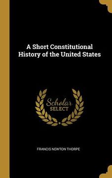 portada A Short Constitutional History of the United States (in English)