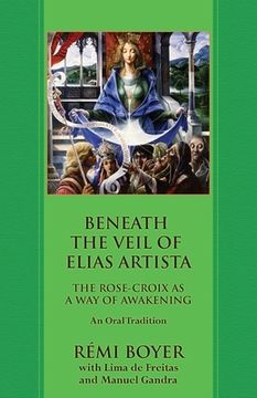 portada Beneath the Veil of Elias Artista: The Rose-Croix as a Way of Awakening: An Oral Tradition (in English)