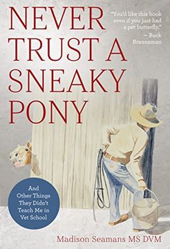 portada Never Trust a Sneaky Pony: And Other Things They Didn'T Teach me in vet School (en Inglés)