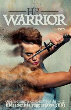 portada HS Warrior: One Woman's Ongoing Battle with Hidradenitis Suppurativa (en Inglés)