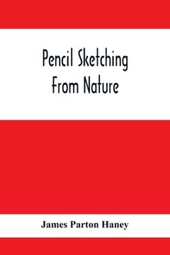 portada Pencil Sketching From Nature (en Inglés)