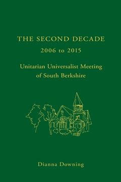 portada The Second Decade: 2006 - 2015 -- Unitarian Universalist Meeting of South Berkshire (in English)