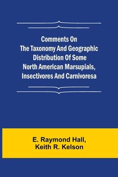 portada Comments on the Taxonomy and Geographic Distribution of Some North American Marsupials, Insectivores and Carnivores (en Inglés)