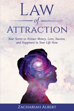 portada Law Of Attraction: Your Secret to Attract Money, Love, Success, and Happiness in Your Life Now (en Inglés)