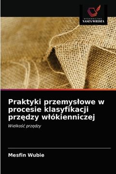 portada Praktyki przemyslowe w procesie klasyfikacji przędzy wlókienniczej (en Polaco)