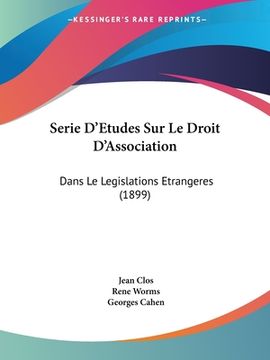 portada Serie D'Etudes Sur Le Droit D'Association: Dans Le Legislations Etrangeres (1899) (en Francés)
