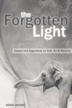 portada The Forgotten Light: Essays and Arguments on God, Art & Morality (en Inglés)