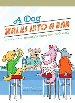 portada A Dog Walks Into a Bar...: Howlingly Funny Canine Comedy