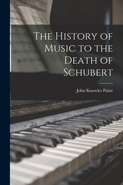 portada The History of Music to the Death of Schubert (en Inglés)
